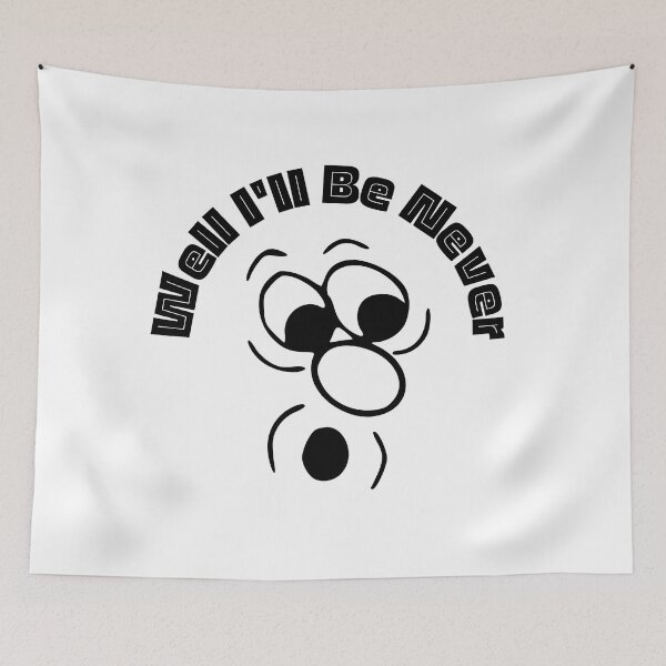 Item preview, Well I'll Be Never | Funny Faces | Humor | Designs by derickquince designed and sold by DerickQuince.