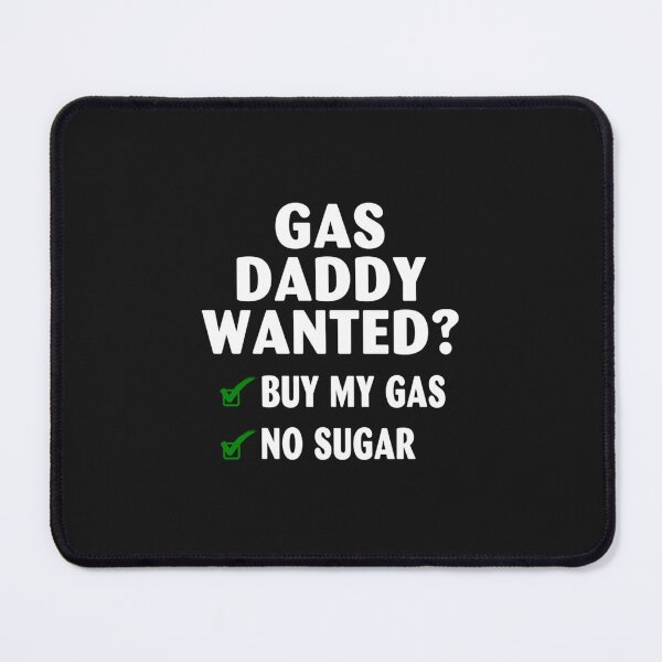 Item preview, Gas Daddy Wanted Gas Price Gas Daddy  designed and sold by peggsjoroga.
