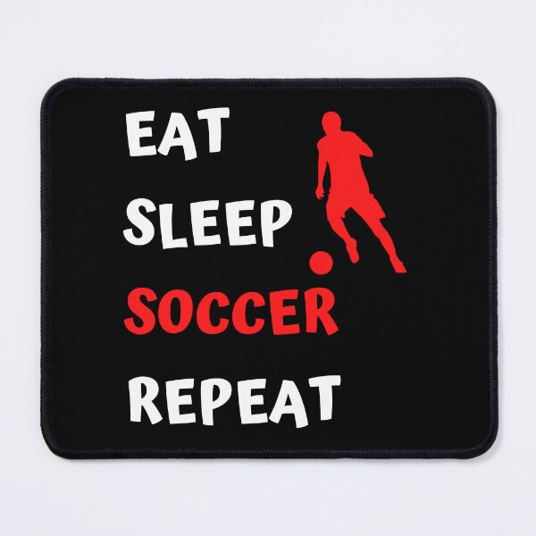 Item preview, SOCCER. EAT, SLEEP, SOCCER, REPEAT. designed and sold by JKARLUS.