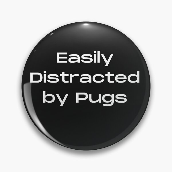 Item preview, Easily Distracted by Pugs.  designed and sold by Doggymadness.