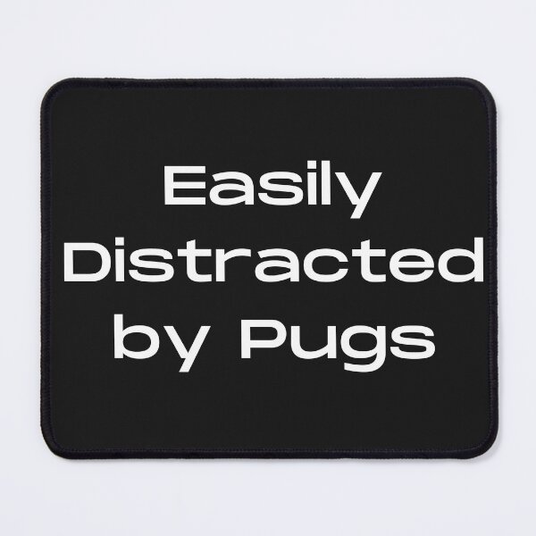 Item preview, Easily Distracted by Pugs.  designed and sold by Doggymadness.