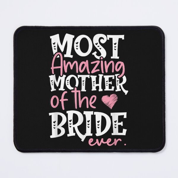 Item preview, most amazing mother of the bride ever Cute daughter Wedding Mom Amazing Mother Of The Bride Ever funny designed and sold by NAZIMNADIR.