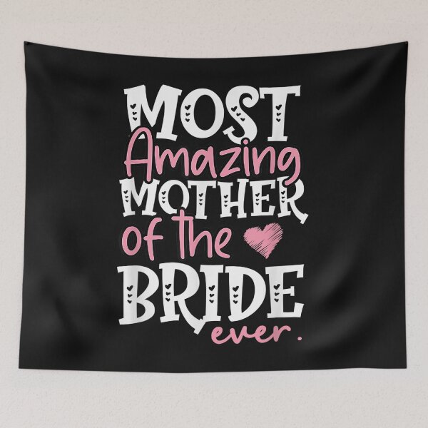 Item preview, most amazing mother of the bride ever Cute daughter Wedding Mom Amazing Mother Of The Bride Ever funny designed and sold by NAZIMNADIR.