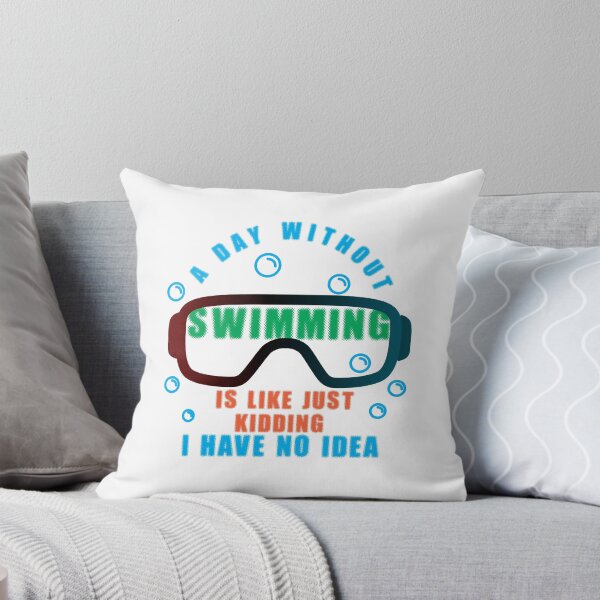 Item preview, A day without swimming is like just kidding i have no idea designed and sold by Raju-Creative.