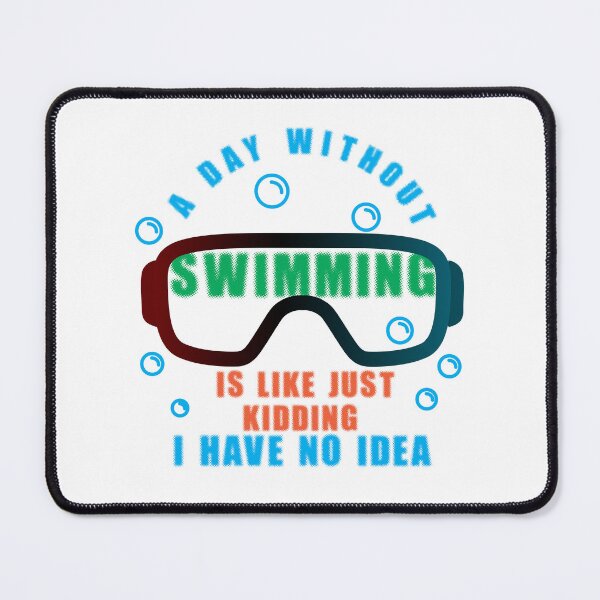 Item preview, A day without swimming is like just kidding i have no idea designed and sold by Raju-Creative.