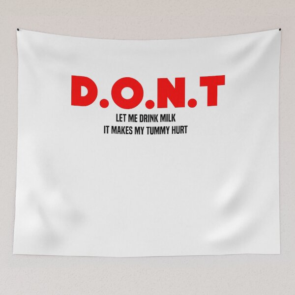Item preview, Don't Let Me Drink Milk It Makes My Tummy Hurt designed and sold by RahmaniArt.