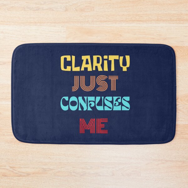 Item preview, Clarity Just Confuses Me. designed and sold by TheVarc.