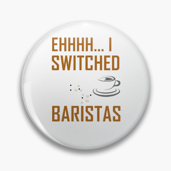 Item preview, I Switched Baristas. Funny excuse coming from the Lady. designed and sold by SpringPetals.
