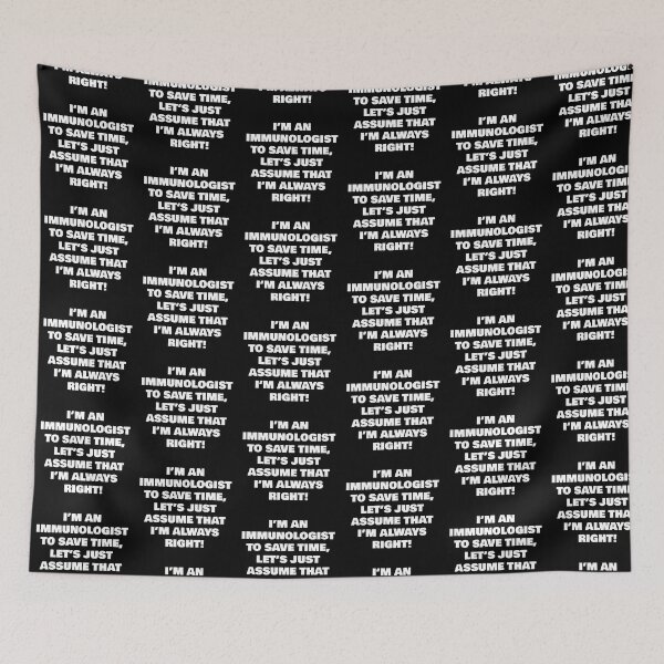 Item preview, I’M AN  IMMUNOLOGIST TO SAVE TIME, LET’S JUST ASSUME THAT I’M ALWAYS RIGHT! designed and sold by joebrad.