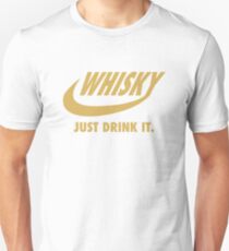 Whisky - Just Drink It. (Gold) Unisex T-Shirt
