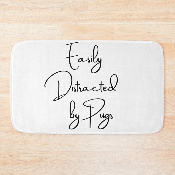 Item preview, Easily distracted by Pugs. A classic design for pug mothers and pug owners to where on national pugs day. designed and sold by Doggymadness.