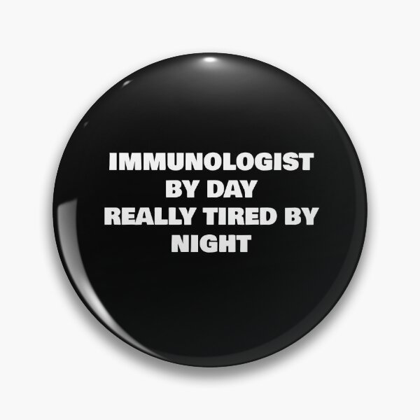 Item preview, IMMUNOLOGIST BY DAY REALLY TIRED BY NIGHT designed and sold by joebrad.