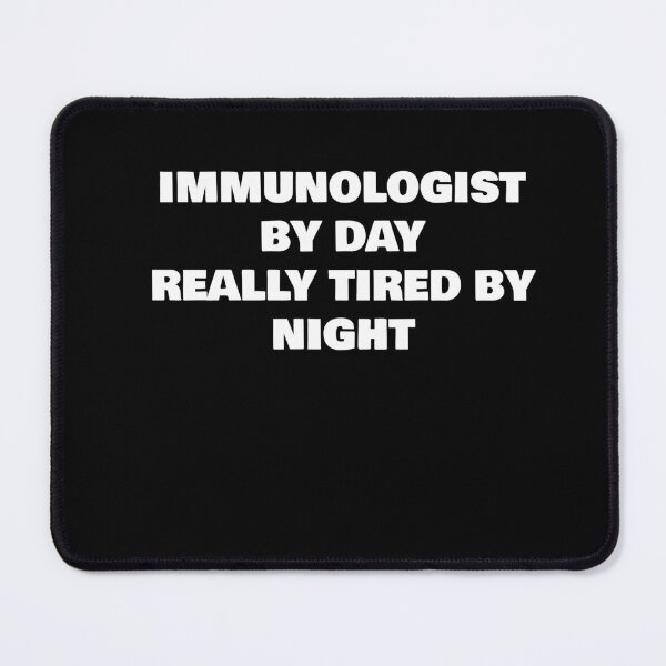 Item preview, IMMUNOLOGIST BY DAY REALLY TIRED BY NIGHT designed and sold by joebrad.