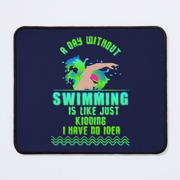Item preview, A day without swimming is like just kidding i have no idea designed and sold by Raju-Creative.