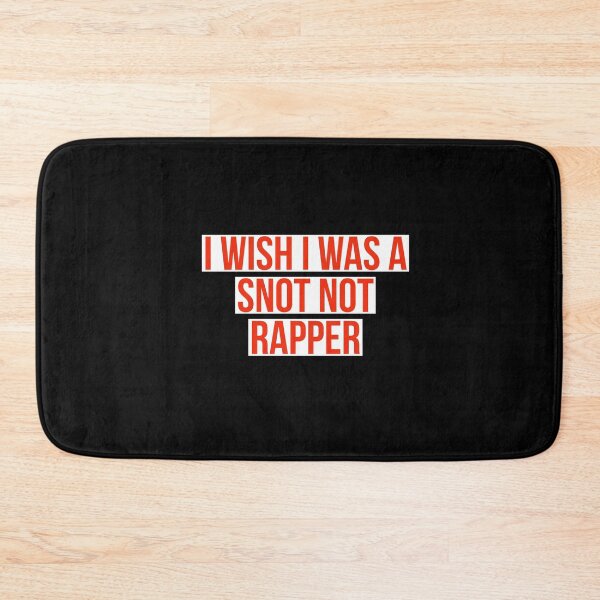 Item preview, i wish I was a snot not rapper  designed and sold by designeyy.