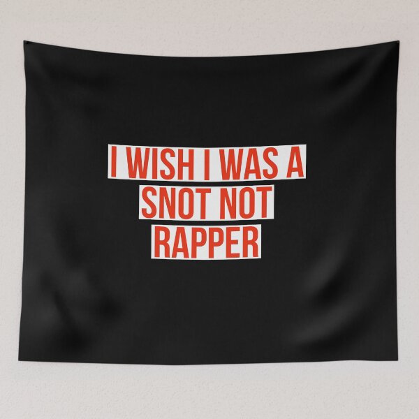 Item preview, i wish I was a snot not rapper  designed and sold by designeyy.