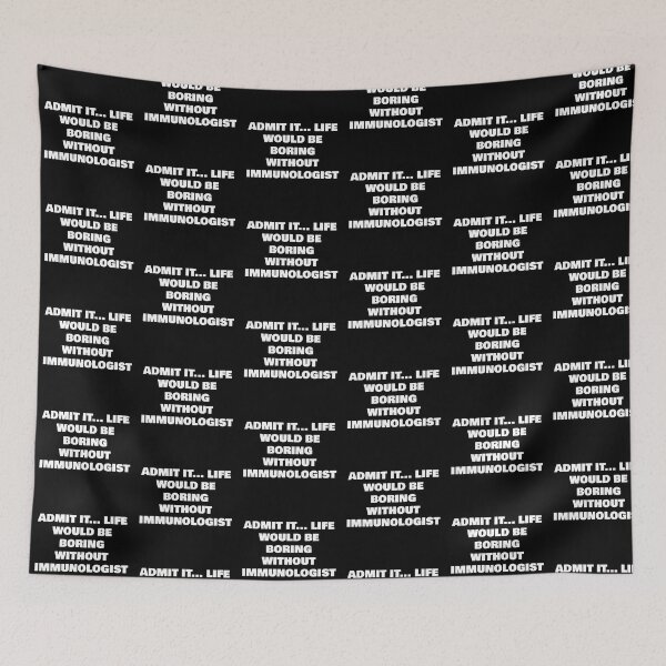 Item preview, ADMIT IT... LIFE WOULD BE BORING WITHOUT IMMUNOLOGIST designed and sold by joebrad.