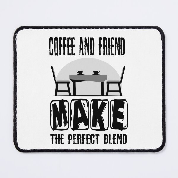 Item preview, Coffee And Friend Make The Perfect Blend designed and sold by emhoteb.