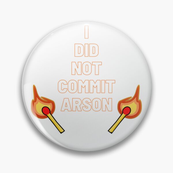 Item preview, I Did Not Commit Arson designed and sold by KrisAng.