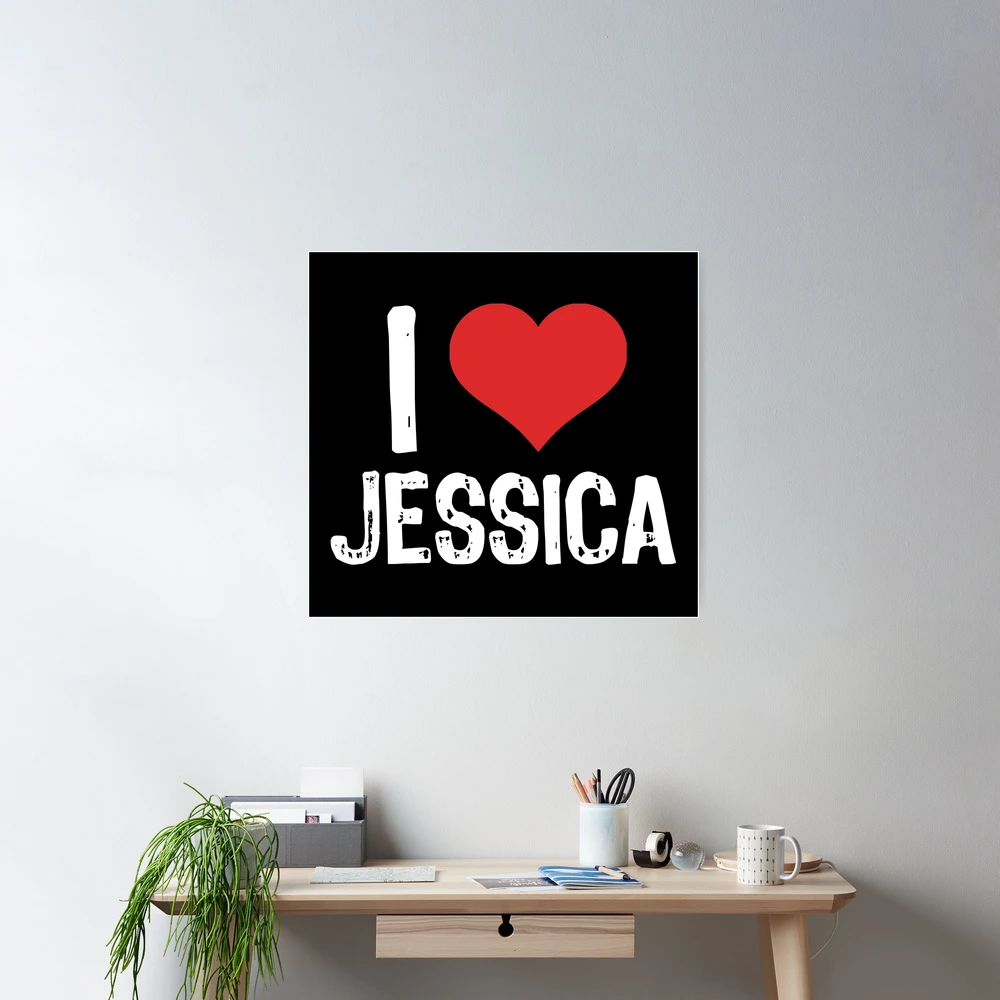 I Love Jessica Poster for Sale by samcloverhearts | Redbubble