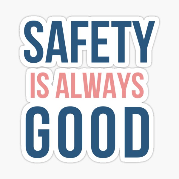 Safety is Always Good Safety Slogans Sticker