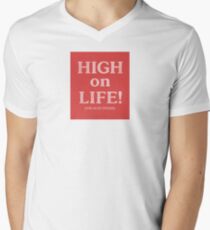 "High on Life...read the caption" V-Neck T-Shirt
