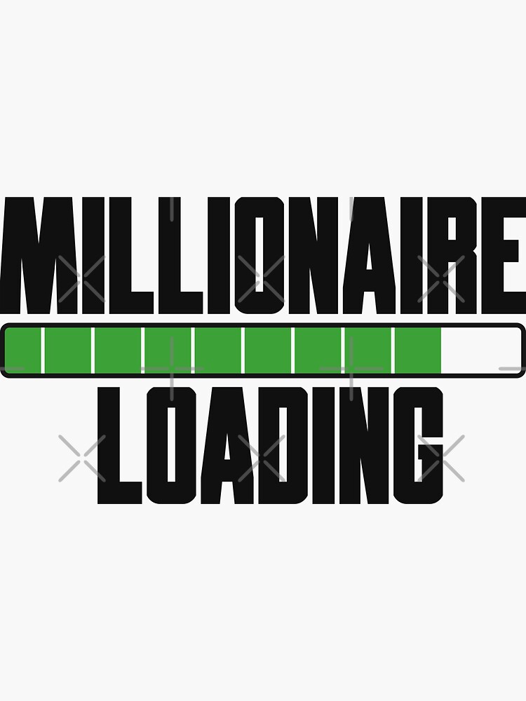 "Millionaire loading" Sticker by WA-KA-NE | Redbubble