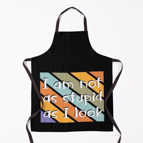 Item preview, I am not as stupid as I look designed and sold by YassOrNope.