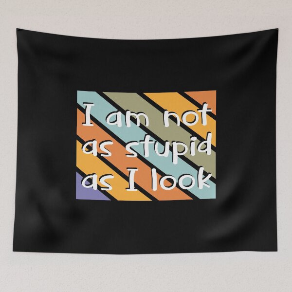 Item preview, I am not as stupid as I look designed and sold by YassOrNope.