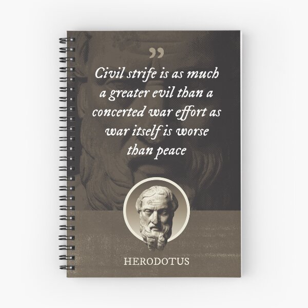 Item preview, Herodotus - Civil strife is as much a greater evil than a concerted war effort as war itself is worse than peace designed and sold by Syahrasi.
