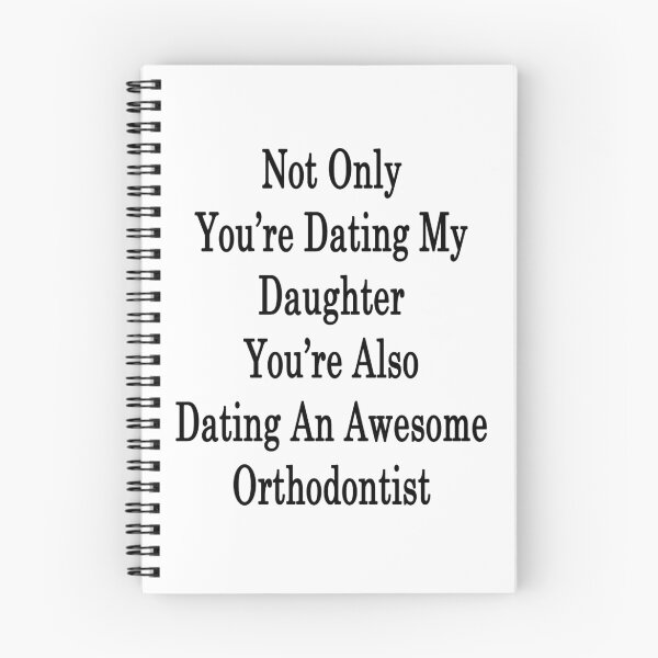 Item preview, Not Only You're Dating My Daughter You're Also Dating An Awesome Orthodontist  designed and sold by supernova23.