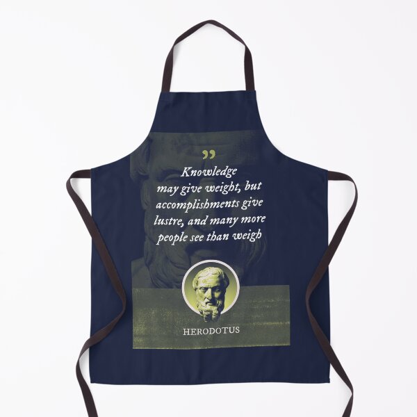 Item preview, Herodotus - Knowledge may give weight, but accomplishments give lustre, and many more people see than weigh designed and sold by Syahrasi.