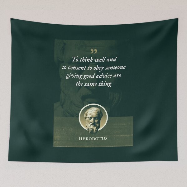 Item preview, Herodotus - To think well and to consent to obey someone giving good advice are the same thing designed and sold by Syahrasi.