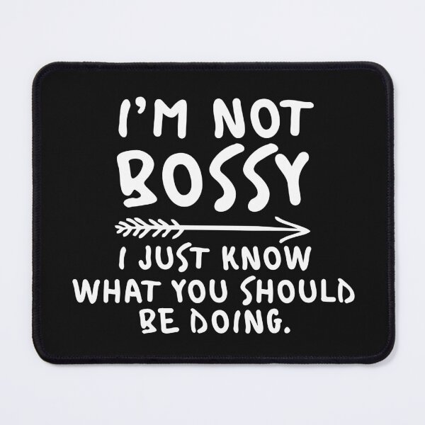 Item preview, Bossy Funny I'm Not Bossy I Just Know What You Should Be Doing Sarcastic Statement designed and sold by alenaz.