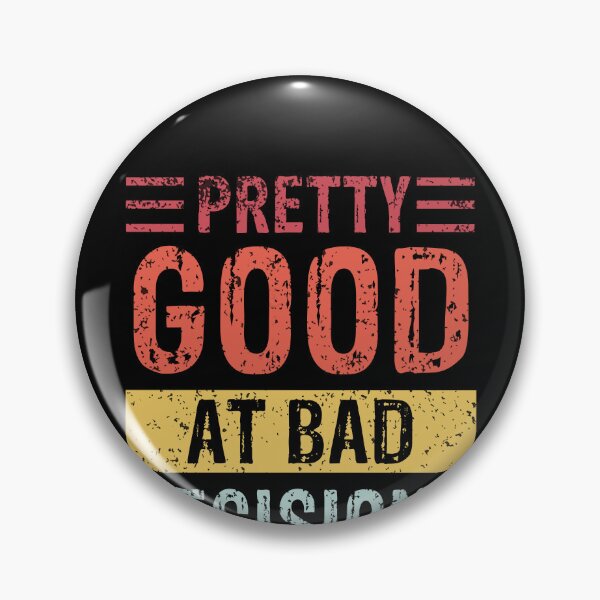 Item preview, Pretty Good At Bad Decision Gift Design designed and sold by Rachiirt.