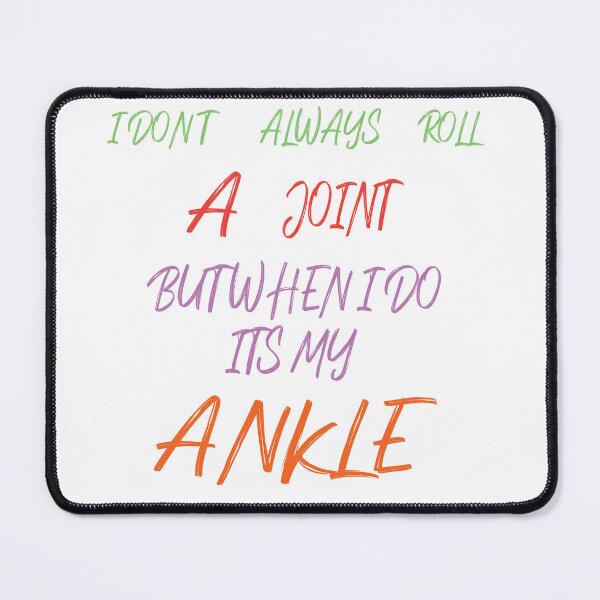 Item preview, I Don't Always Roll A Joint But When I Do It's My Ankle designed and sold by EagleArtist12.