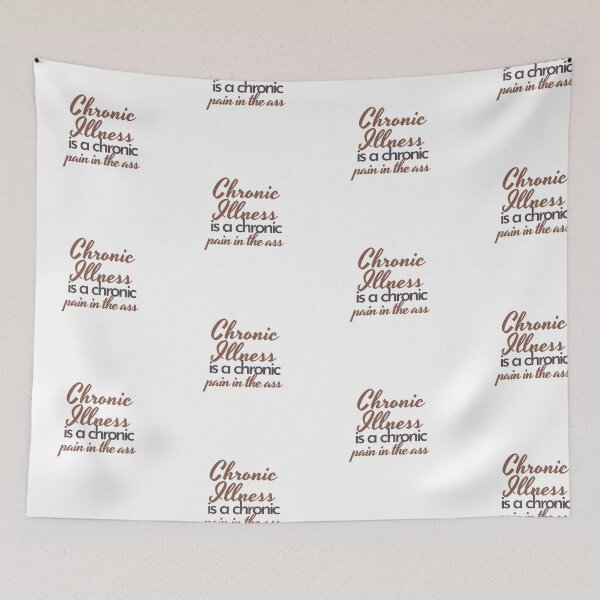 Item preview, Chronic Illness is a Chronic Pain in The Ass designed and sold by positivelyrheum.
