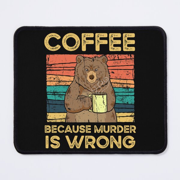 Item preview, coffee because murder is wrong bear designed and sold by AnderMiliteo.