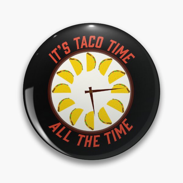 Item preview, It's Taco Time All The Time - Taco O'Clock designed and sold by skauff.
