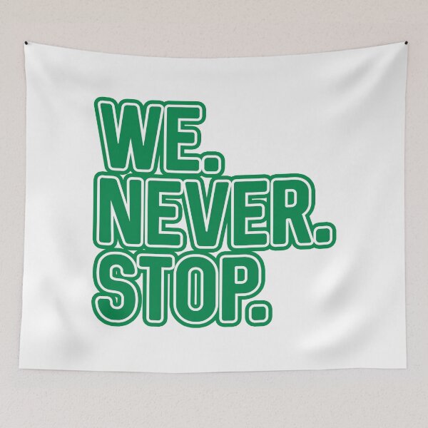 Item preview, WE.NEVER.STOP, Glasgow Celtic Football Club Green and White Layered Text Design designed and sold by MacPean.