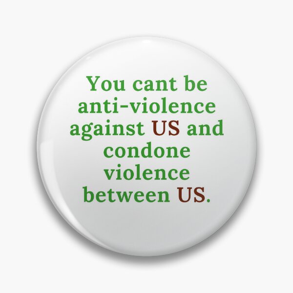 Item preview, You cant be anti-violence against US and condone violence between us. designed and sold by keenikai.