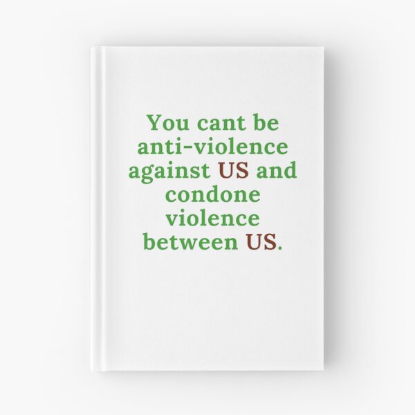 Item preview, You cant be anti-violence against US and condone violence between us. designed and sold by keenikai.