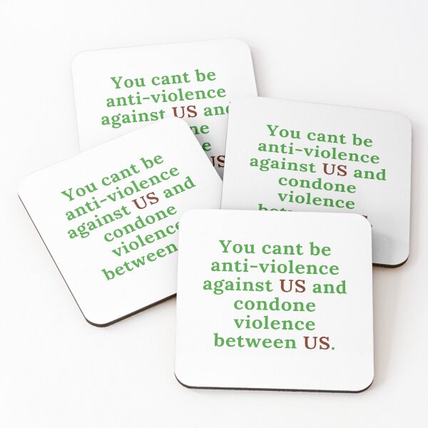 Item preview, You cant be anti-violence against US and condone violence between us. designed and sold by keenikai.