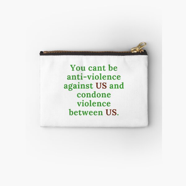 Item preview, You cant be anti-violence against US and condone violence between us. designed and sold by keenikai.