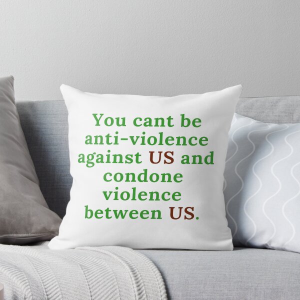 Item preview, You cant be anti-violence against US and condone violence between us. designed and sold by keenikai.