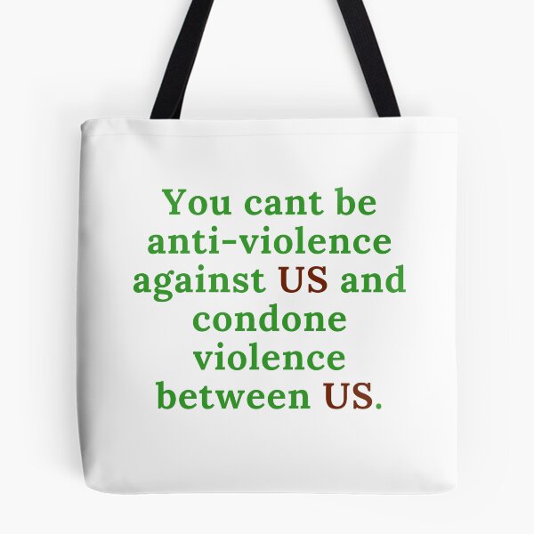Item preview, You cant be anti-violence against US and condone violence between us. designed and sold by keenikai.