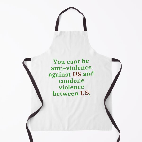 Item preview, You cant be anti-violence against US and condone violence between us. designed and sold by keenikai.