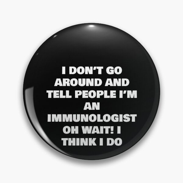 Item preview, I DON’T GO AROUND AND TELL PEOPLE I’M AN IMMUNOLOGIST  OH WAIT! I THINK I DO designed and sold by joebrad.