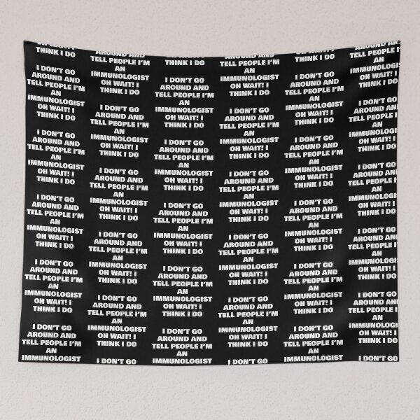 Item preview, I DON’T GO AROUND AND TELL PEOPLE I’M AN IMMUNOLOGIST  OH WAIT! I THINK I DO designed and sold by joebrad.