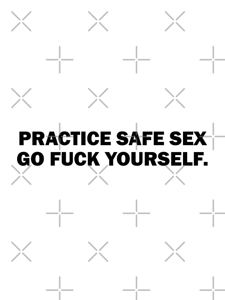 Practice Safe Sex Go Fuck Yourself Poster For Sale By Introvertz Redbubble 8711